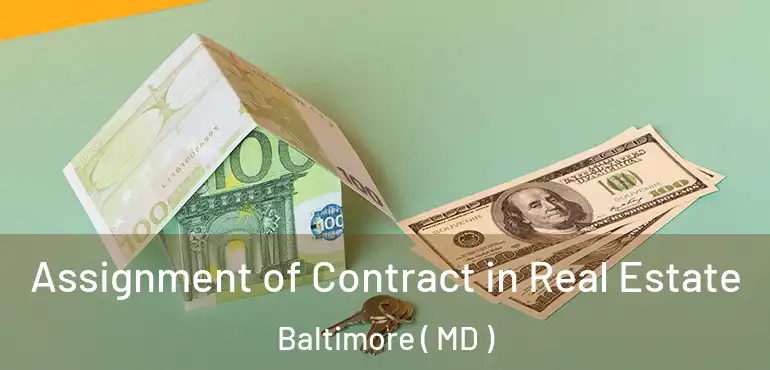  Assignment of Contract in Real Estate Baltimore ( MD )