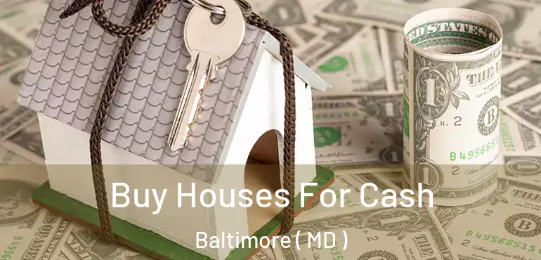  Buy Houses For Cash Baltimore ( MD )