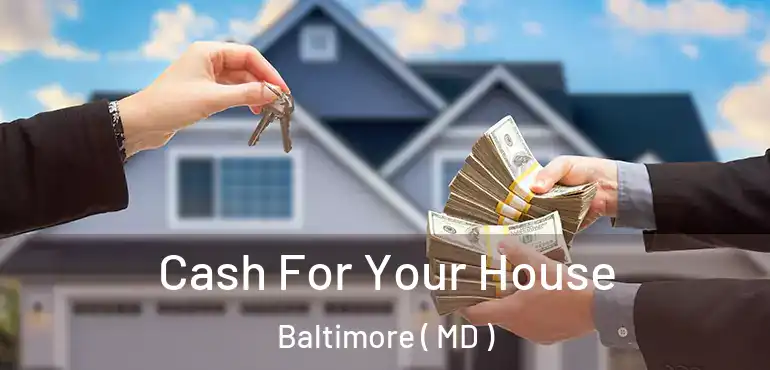 Cash For Your House Baltimore ( MD )