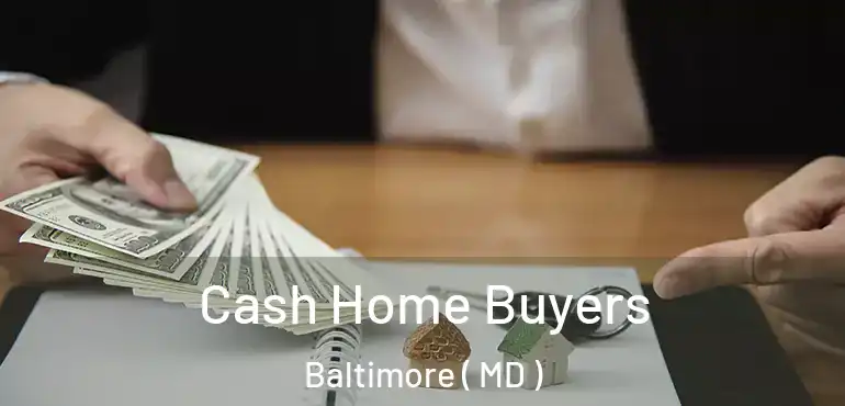  Cash Home Buyers Baltimore ( MD )