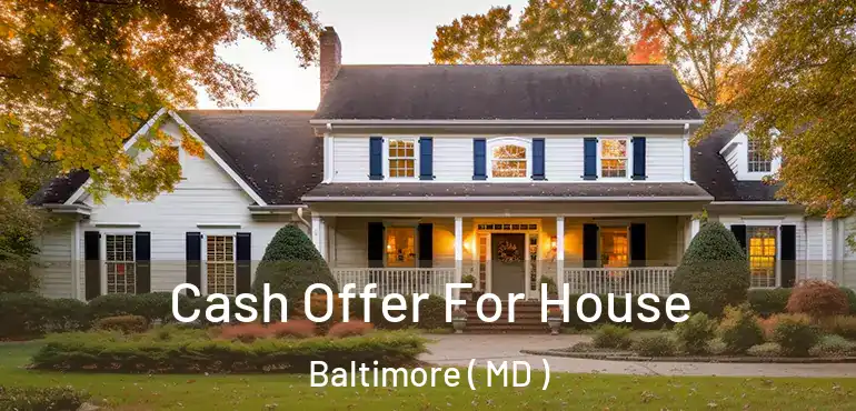  Cash Offer For House Baltimore ( MD )