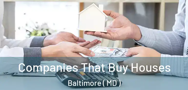  Companies That Buy Houses Baltimore ( MD )