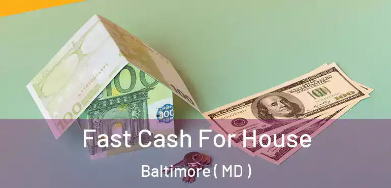  Fast Cash For House Baltimore ( MD )