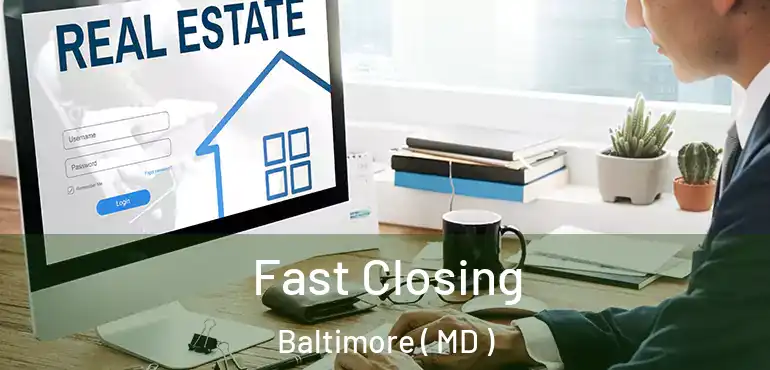  Fast Closing Baltimore ( MD )