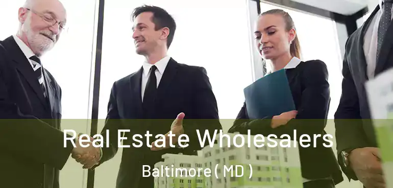  Real Estate Wholesalers Baltimore ( MD )