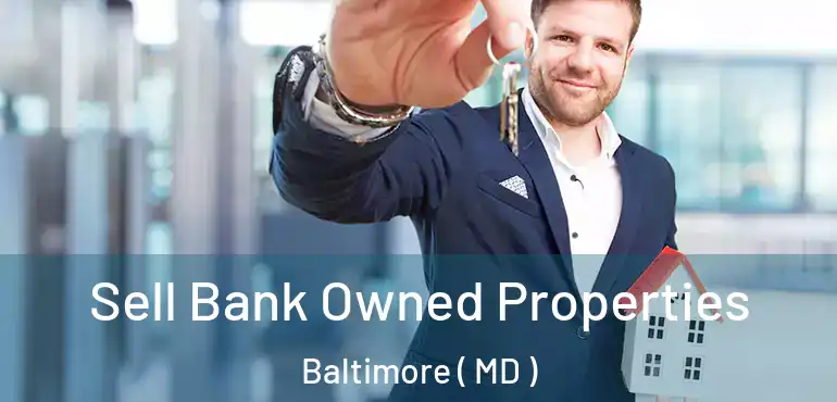  Sell Bank Owned Properties Baltimore ( MD )