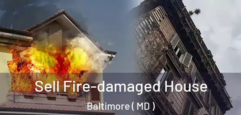  Sell Fire-damaged House Baltimore ( MD )