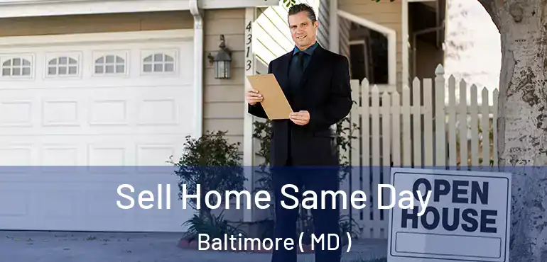  Sell Home Same Day Baltimore ( MD )