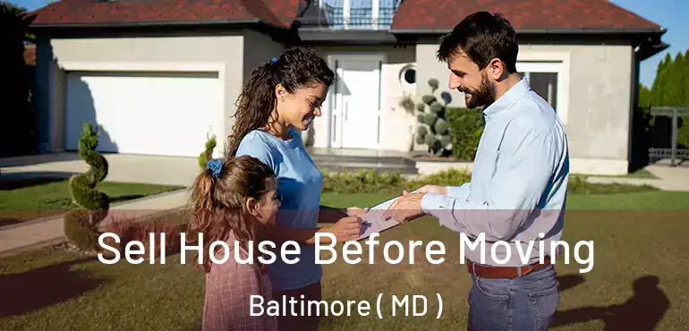  Sell House Before Moving Baltimore ( MD )