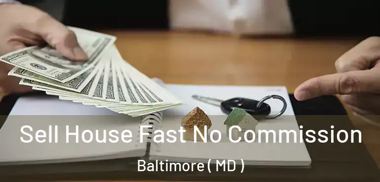  Sell House Fast No Commission Baltimore ( MD )