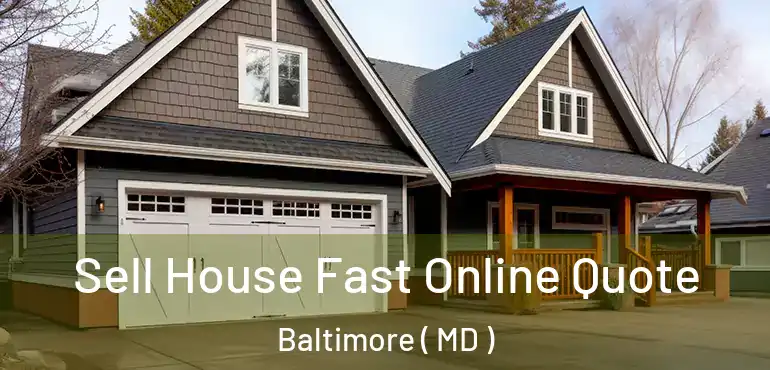  Sell House Fast Online Quote Baltimore ( MD )