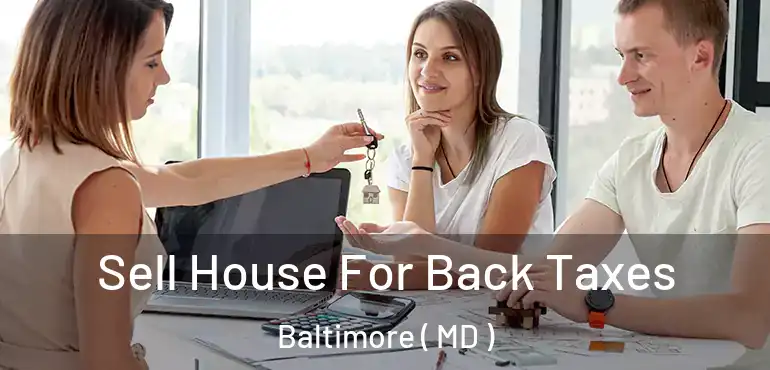  Sell House For Back Taxes Baltimore ( MD )