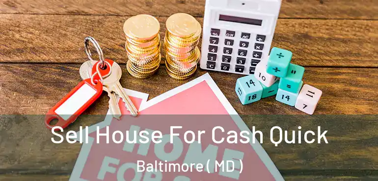  Sell House For Cash Quick Baltimore ( MD )