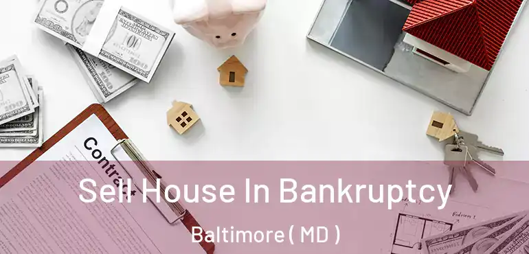  Sell House In Bankruptcy Baltimore ( MD )