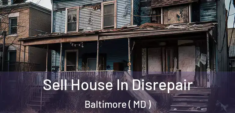  Sell House In Disrepair Baltimore ( MD )