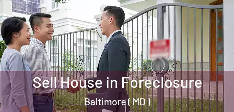  Sell House in Foreclosure Baltimore ( MD )