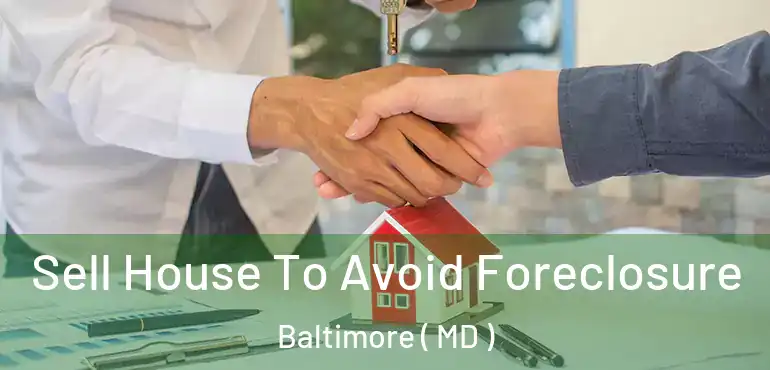 Sell House To Avoid Foreclosure Baltimore ( MD )