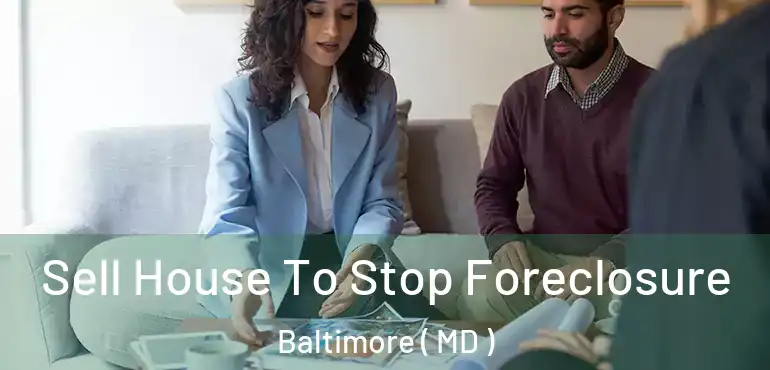  Sell House To Stop Foreclosure Baltimore ( MD )