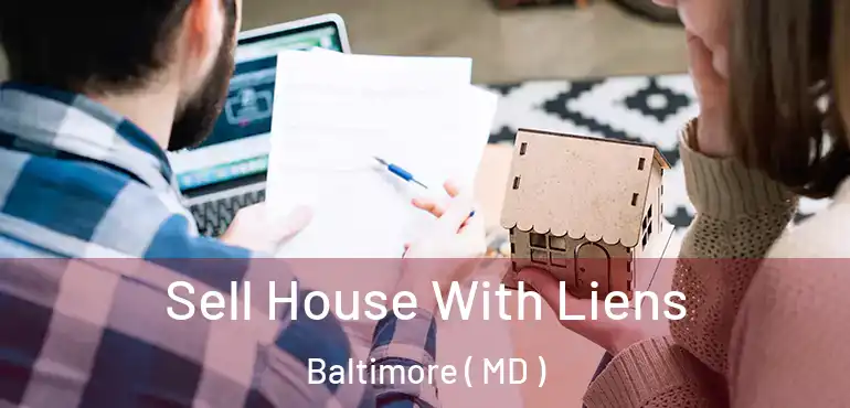  Sell House With Liens Baltimore ( MD )