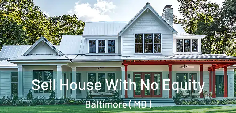  Sell House With No Equity Baltimore ( MD )