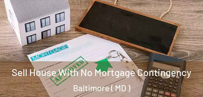  Sell House With No Mortgage Contingency Baltimore ( MD )