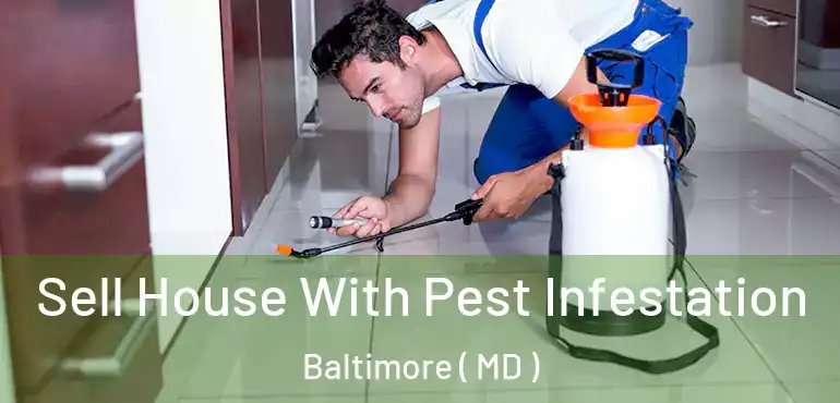  Sell House With Pest Infestation Baltimore ( MD )