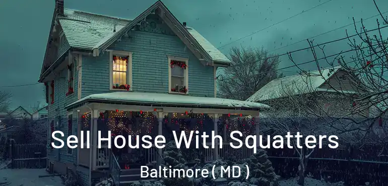  Sell House With Squatters Baltimore ( MD )