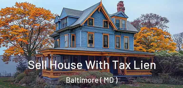  Sell House With Tax Lien Baltimore ( MD )