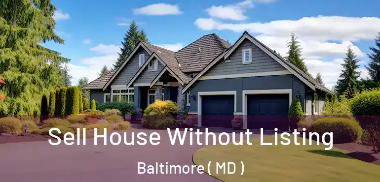  Sell House Without Listing Baltimore ( MD )