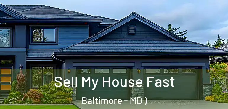  Sell My House Fast Baltimore - MD )