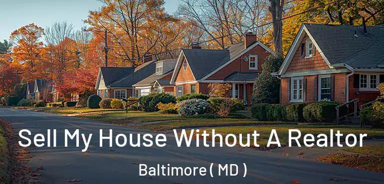  Sell My House Without A Realtor Baltimore ( MD )