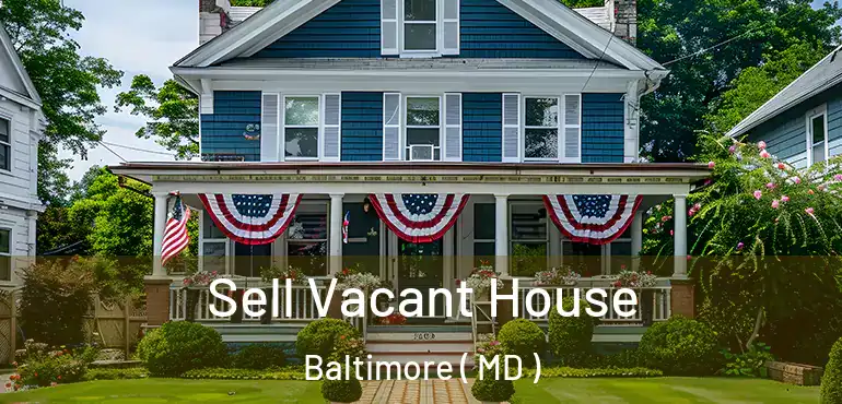  Sell Vacant House Baltimore ( MD )