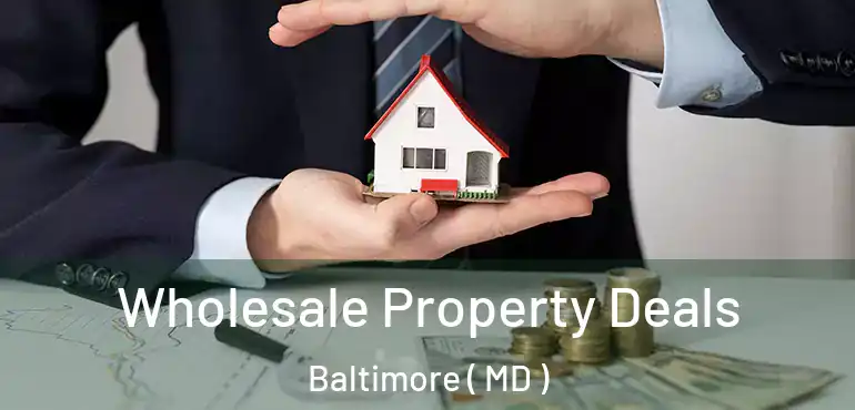  Wholesale Property Deals Baltimore ( MD )