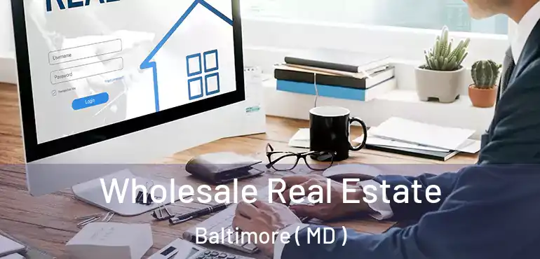  Wholesale Real Estate Baltimore ( MD )